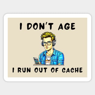 I don't age i run out of cache Sticker